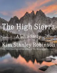 The High Sierra by Kim Stanley Robinson - Hachette Speakers Bureau